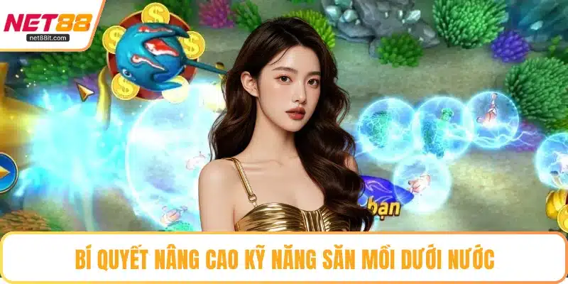 Bí quyết nâng cao kỹ năng săn mồi dưới nước