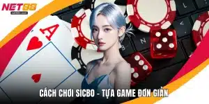 Cách Chơi Sicbo - Tựa Game Đơn Giản Nhưng Không Dễ Thắng
