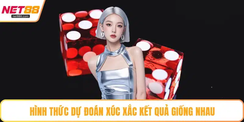 Hình thức dự đoán xúc xắc kết quả giống nhau