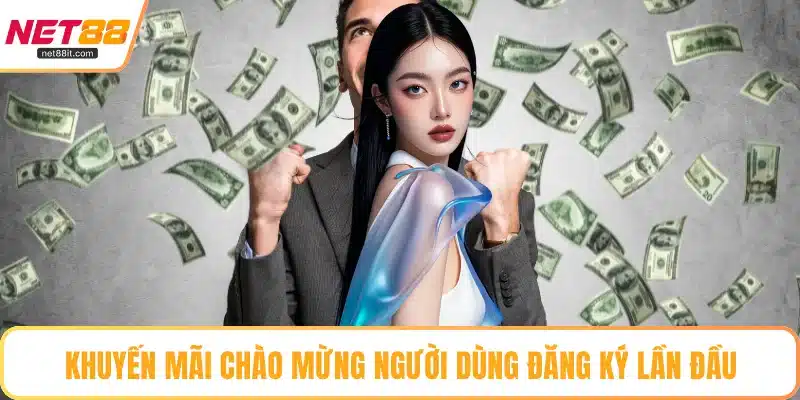 Khuyến mãi chào mừng người dùng đăng ký lần đầu