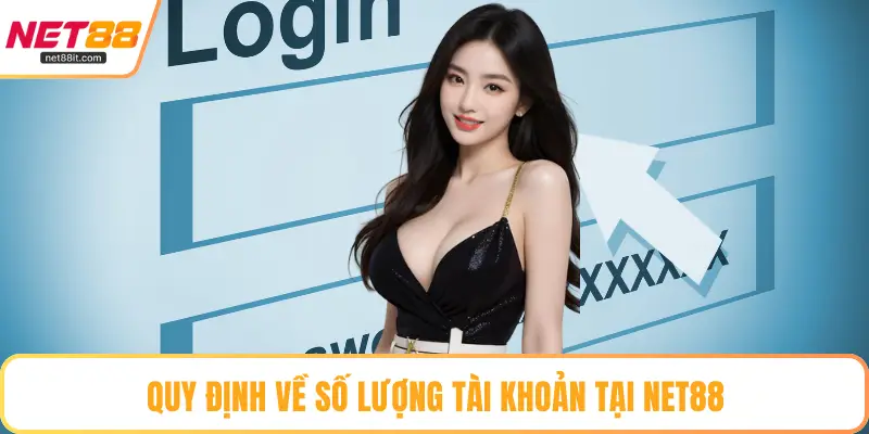 Quy định về số lượng tài khoản tại NET88