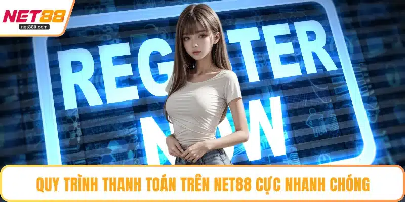 Quy trình thanh toán trên NET88 cực nhanh chóng
