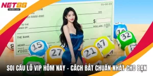 Soi Cầu Lô Vip Hôm Nay - Cách Bắt Chuẩn Nhất Cho Bạn