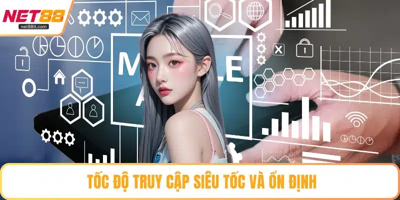 Tốc độ truy cập siêu tốc và ổn định