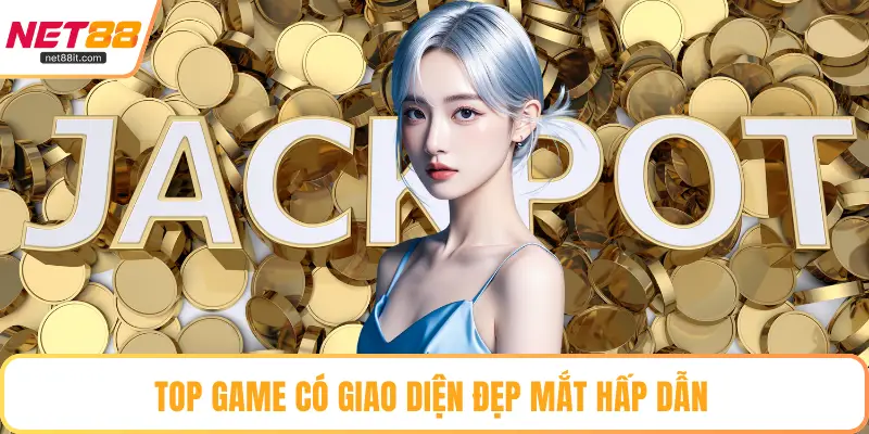 Top game có giao diện đẹp mắt hấp dẫn