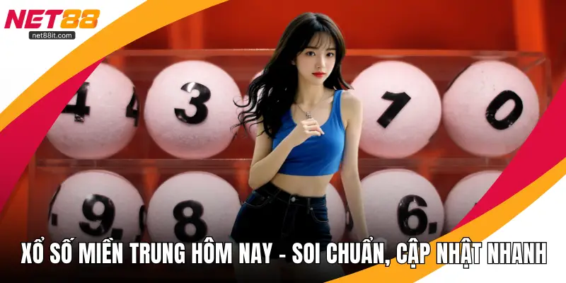 Xổ Số Miền Trung Hôm Nay - Soi Chuẩn, Cập Nhật Nhanh